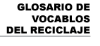Glosario de Vocablos del Reciclaje